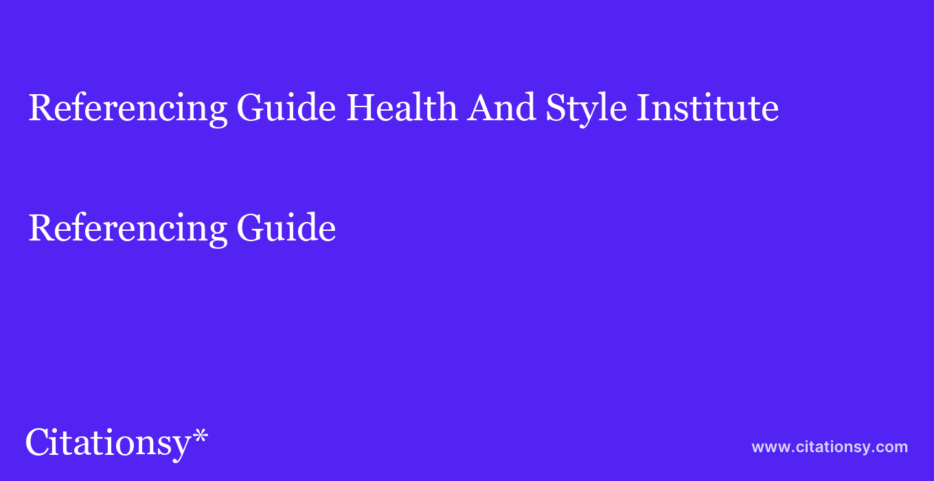 Referencing Guide: Health And Style Institute